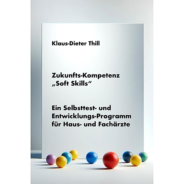 Zukunfts-Kompetenz Soft Skills, Klaus-Dieter Thill