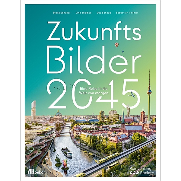 Zukunftsbilder 2045, Stella Schaller, Lino Zeddies, Ute Scheub, Sebastian Vollmar