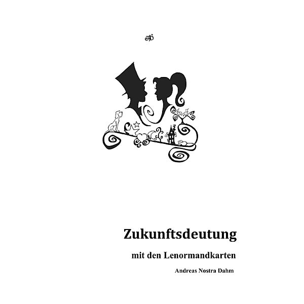 Zukunftsdeutung mit den Lenormandkarten, Andreas Nostra Dahm