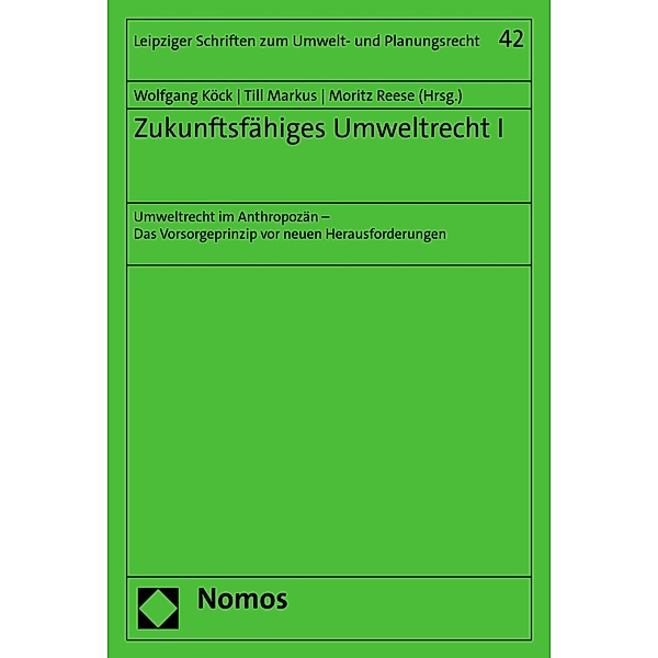 Zukunftsfähiges Umweltrecht I / Leipziger Schriften zum Umwelt- und Planungsrecht Bd.42