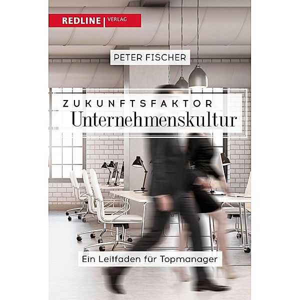 Zukunftsfaktor Unternehmenskultur, Peter Fischer