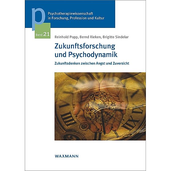 Zukunftsforschung und Psychodynamik, Reinhold Popp, Bernd Rieken, Brigitte Sindelar