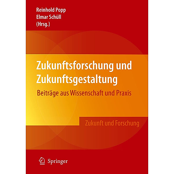 Zukunftsforschung und Zukunftsgestaltung, Reinhold Popp, Elmar Schüll