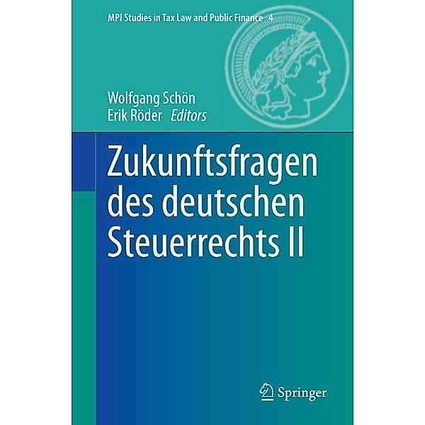 Zukunftsfragen des deutschen Steuerrechts II / MPI Studies in Tax Law and Public Finance Bd.4