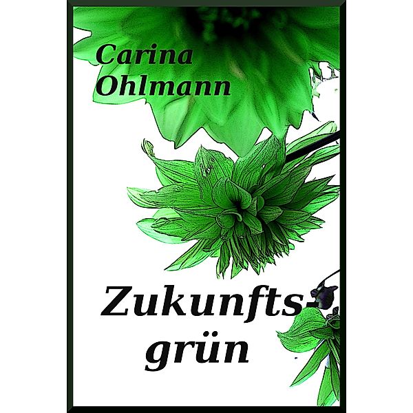 Zukunftsgrün, Carina Ohlmann