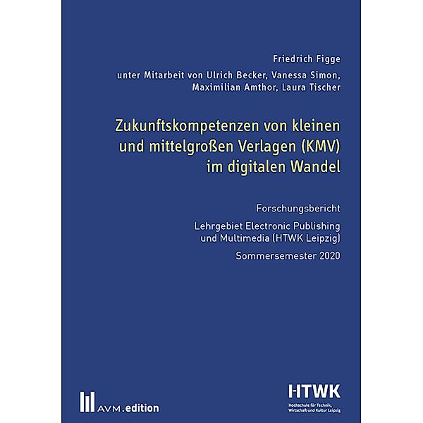 Zukunftskompetenzen von kleinen und mittelgroßen Verlagen (KMV) im digitalen Wandel, Friedrich Figge