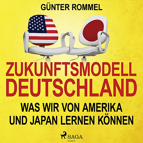 Zukunftsmodell Deutschland - Was wir von Amerika und Japan lernen können, Günter Rommel