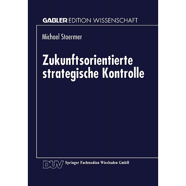 Zukunftsorientierte strategische Kontrolle / Gabler Edition Wissenschaft
