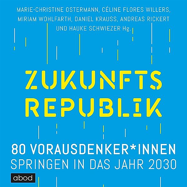 Zukunftsrepublik, Daniel Krauss, Miriam Wohlfarth, Hauke Schwiezer, Andreas Rickert, Marie-Christine Ostermann, Celine Flores Willers