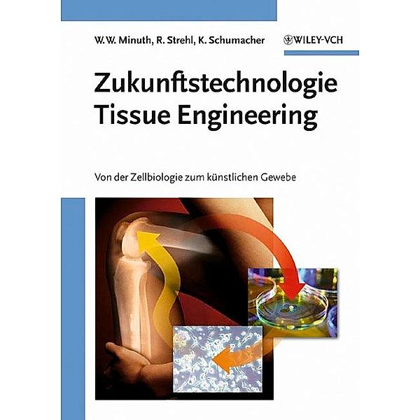 Zukunftstechnologie Tissue Engineering, Will W. Minuth, Raimund Strehl, Karl Schumacher