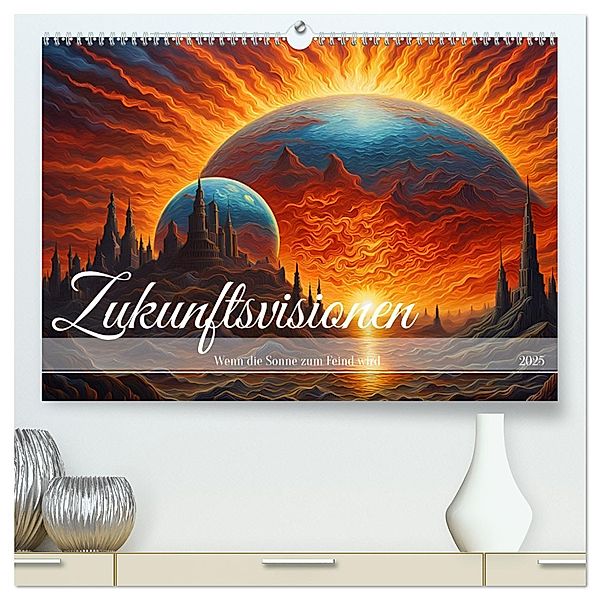 Zukunftsvisionen Wenn die Sonne zum Feind wird (hochwertiger Premium Wandkalender 2025 DIN A2 quer), Kunstdruck in Hochglanz, Calvendo, Dusanka Djeric