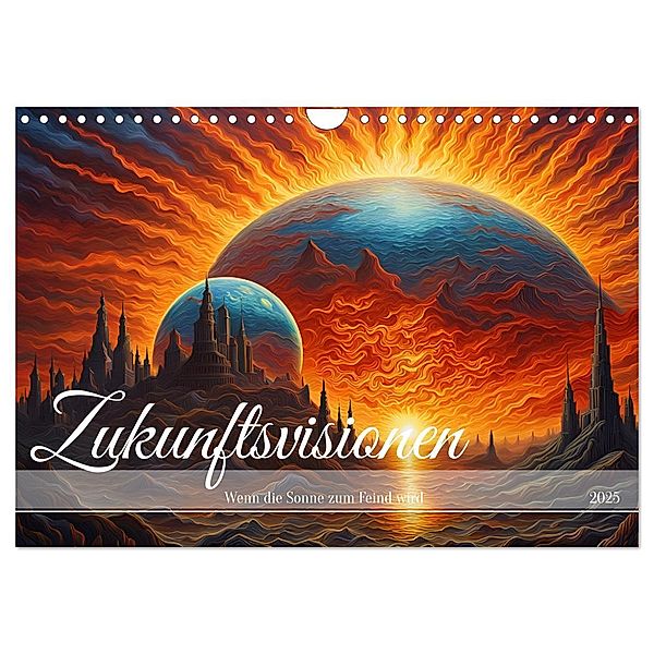 Zukunftsvisionen Wenn die Sonne zum Feind wird (Wandkalender 2025 DIN A4 quer), CALVENDO Monatskalender, Calvendo, Dusanka Djeric