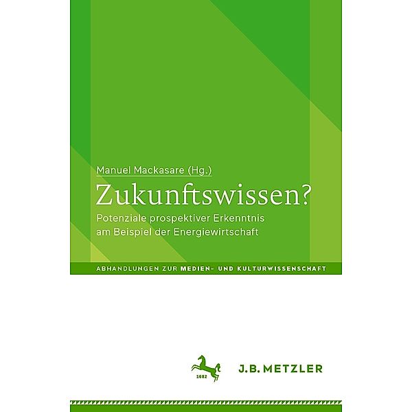 Zukunftswissen? / Abhandlungen zur Medien- und Kulturwissenschaft