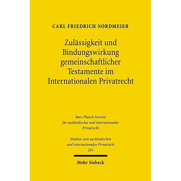 Zulässigkeit und Bindungswirkung gemeinschaftlicher Testamente im Internationalen Privatrecht, Carl Friedrich Nordmeier