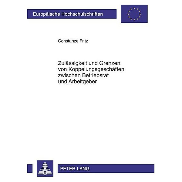 Zulässigkeit und Grenzen von Koppelungsgeschäften zwischen Betriebsrat und Arbeitgeber, Constanze Fritz