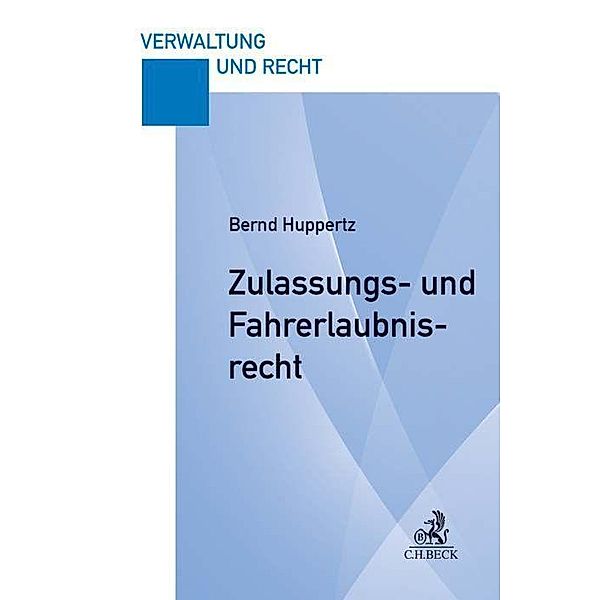 Zulassungs- und Fahrerlaubnisrecht, Bernd Huppertz