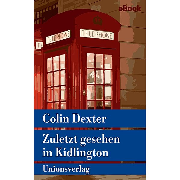 Zuletzt gesehen in Kidlington / Ein Fall für Inspector Morse Bd.2, Colin Dexter