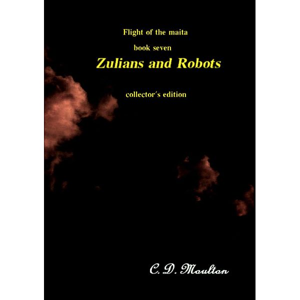 Zulians and Robots (Flight of the Maita, #7) / Flight of the Maita, C. D. Moulton