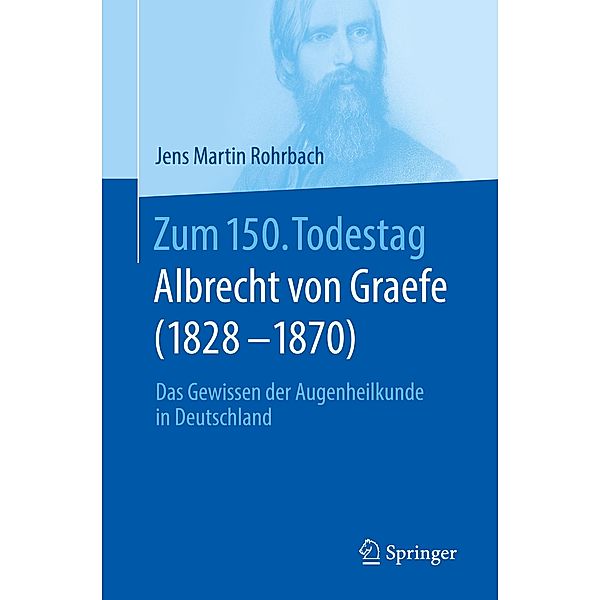 Zum 150. Todestag: Albrecht von Graefe (1828-1870)