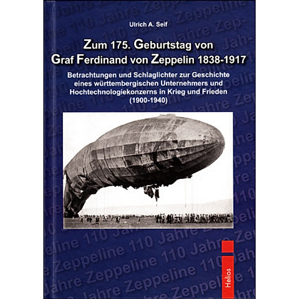 Zum 175. Geburtstag von Graf Ferdinand von Zeppelin 1838-1917, Ulrich A. Seif