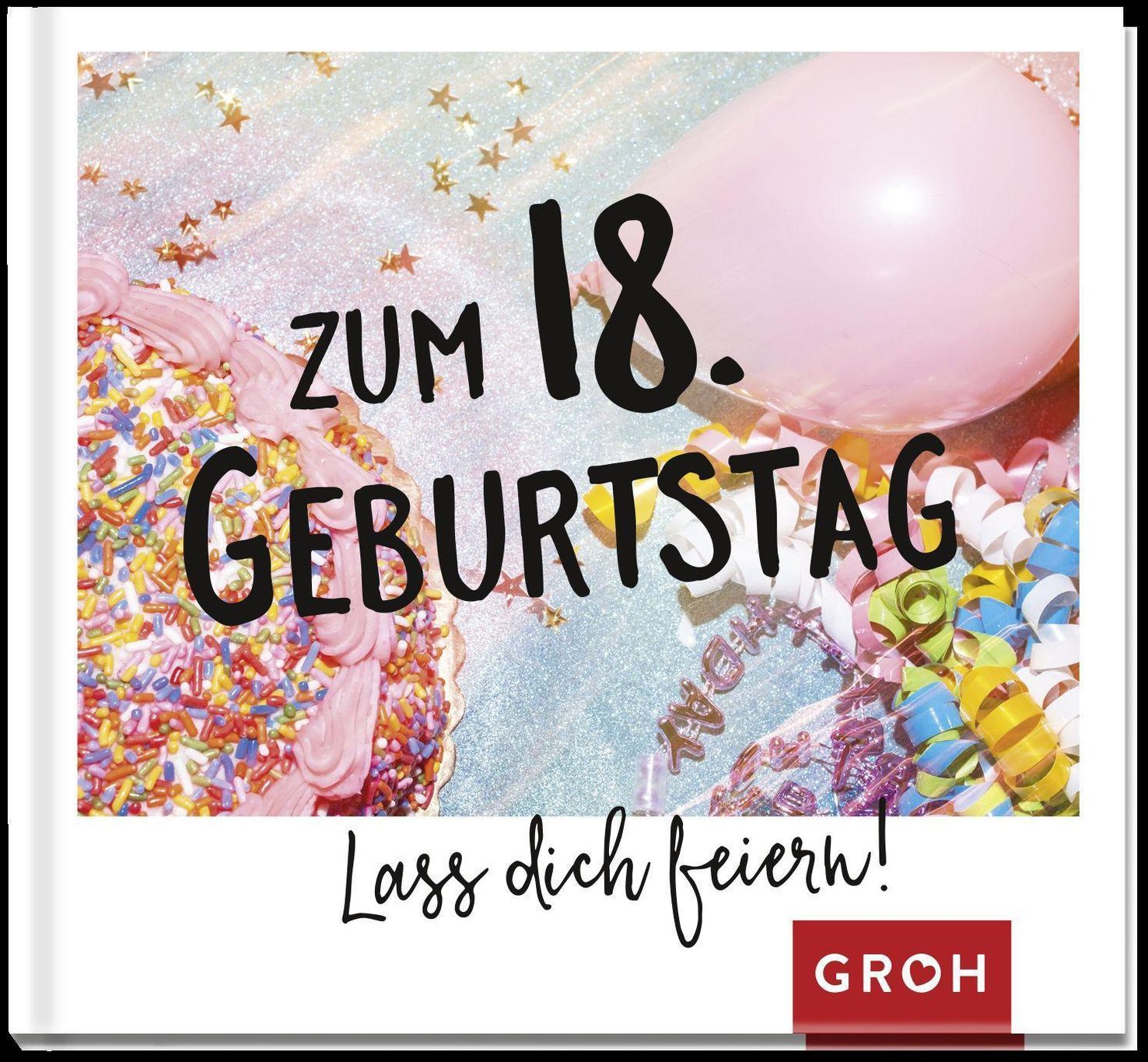 Zum 18. Geburtstag - Lass dich feiern! Buch versandkostenfrei - Weltbild.de