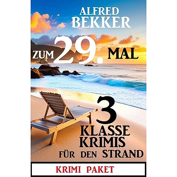 Zum 29. Mal 3 klasse Krimis für den Strand, Alfred Bekker