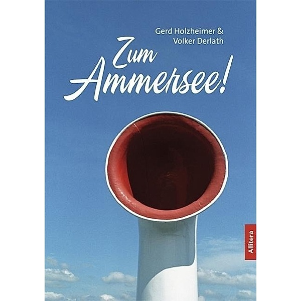 Zum Ammersee!, Gerd Holzheimer, Volker Derlath