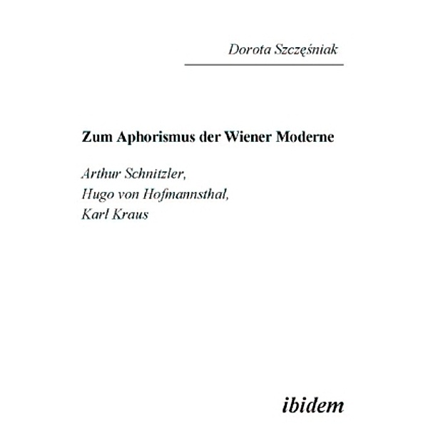Zum Aphorismus der Wiener Moderne, Dorota Szczesniak