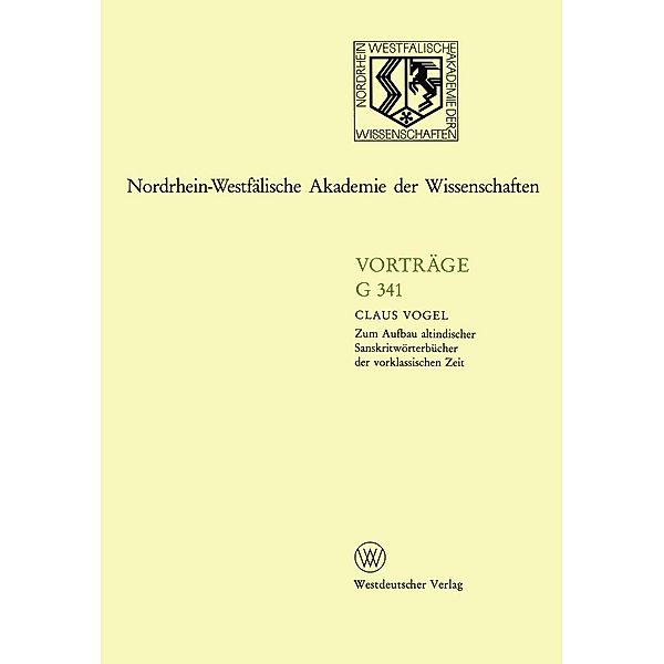 Zum Aufbau altindischer Sanskritwörterbücher der vorklassischen Zeit / Nordrhein-Westfälische Akademie der Wissenschaften Bd.341, Claus Vogel