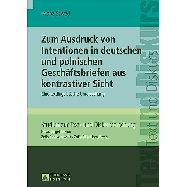 Zum Ausdruck von Intentionen in deutschen und polnischen Geschaeftsbriefen aus kontrastiver Sicht, Szwed Iwona Szwed