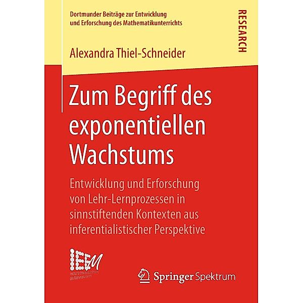 Zum Begriff des exponentiellen Wachstums / Dortmunder Beiträge zur Entwicklung und Erforschung des Mathematikunterrichts Bd.36, Alexandra Thiel-Schneider