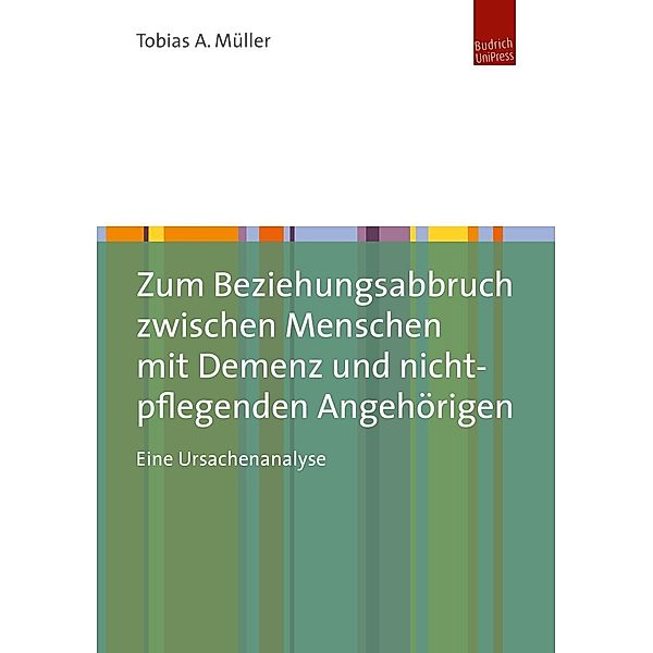 Zum Beziehungsabbruch zwischen Menschen mit Demenz und nicht-pflegenden Angehörigen, Tobias Müller