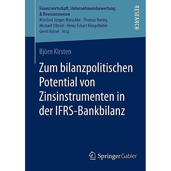 Zum bilanzpolitischen Potential von Zinsinstrumenten in der IFRS-Bankbilanz / Finanzwirtschaft, Unternehmensbewertung & Revisionswesen, Björn Kirsten