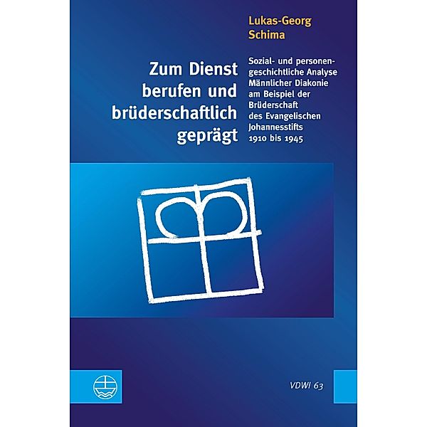 Zum Dienst berufen und brüderschaftlich geprägt / Veröffentlichungen des Diakoniewissenschaftlichen Instituts an der Universität Heidelberg (VDWI) Bd.63, Lukas-Georg Schima