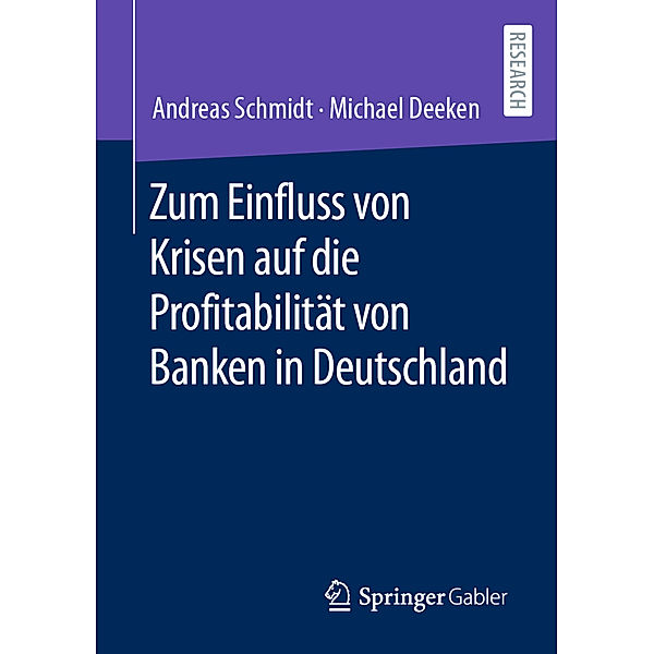 Zum Einfluss von Krisen auf die Profitabilität von Banken in Deutschland, Andreas Schmidt, Michael Deeken