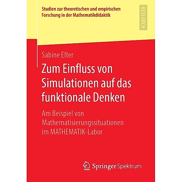 Zum Einfluss von Simulationen auf das funktionale Denken / Studien zur theoretischen und empirischen Forschung in der Mathematikdidaktik, Sabine Elter