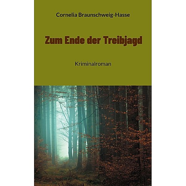 Zum Ende der Treibjagd, Cornelia Braunschweig-Hasse