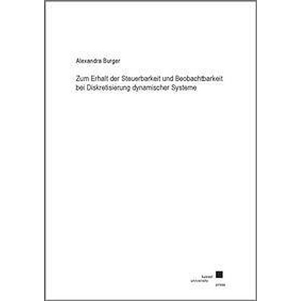 Zum Erhalt der Steuerbarkeit und Beobachtbarkeit bei Diskretisierung dynamischer Systeme, Alexandra Burger