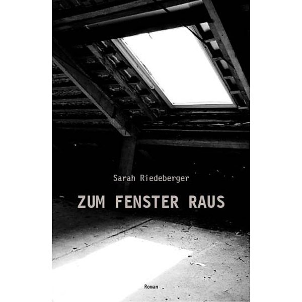 ZUM FENSTER RAUS, Sarah Riedeberger