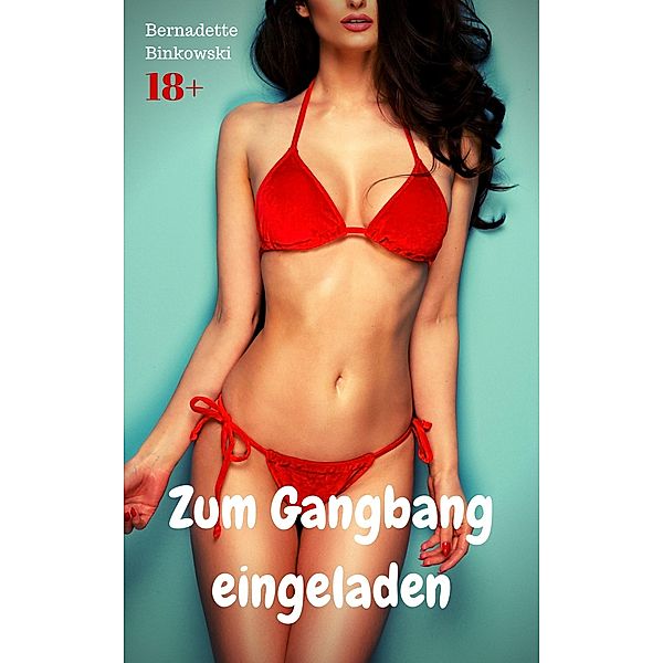 Zum Gangbang eingeladen, Bernadette Binkowski