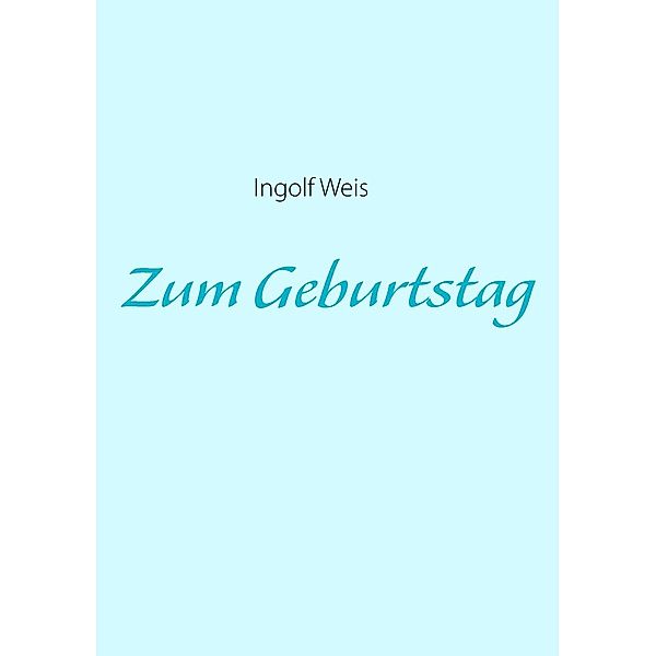 Zum Geburtstag, Ingolf Weis