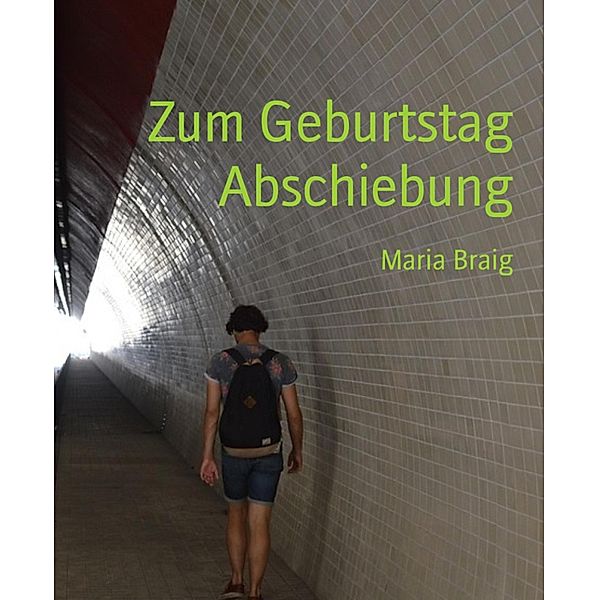 Zum Geburtstag Abschiebung, Maria Braig