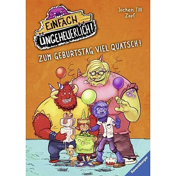 Zum Geburtstag viel Quatsch! / Einfach ungeheuerlich! Bd.3, Jochen Till