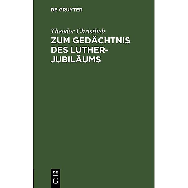 Zum Gedächtnis des Luther-Jubiläums, Theodor Christlieb