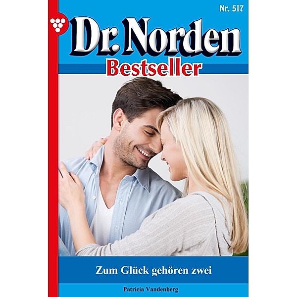 Zum Glück gehören zwei / Dr. Norden Bestseller Bd.517, Patricia Vandenberg