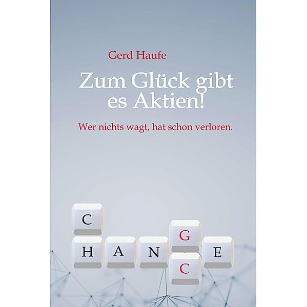 Zum Glück gibt es Aktien!, Gerd Haufe