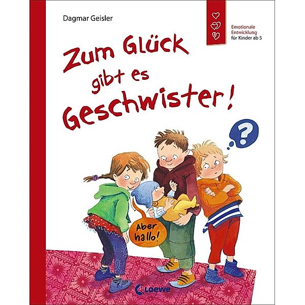 Zum Glück gibt es Geschwister! (Starke Kinder, glückliche Eltern), Dagmar Geisler