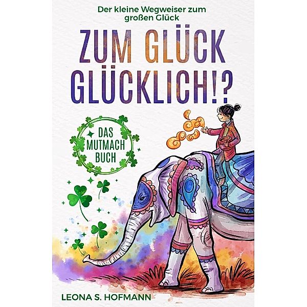 Zum Glück glücklich ! ?, Leona S. Hofmann, Adrian Langenscheid