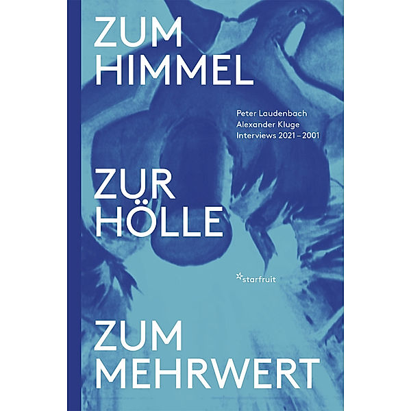 Zum Himmel, zur Hölle, zum Mehrwert, Alexander Kluge, Peter Laudenbach