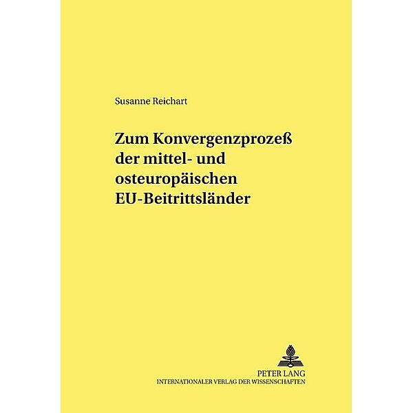 Zum Konvergenzprozess der mittel- und osteuropäischen EU-Beitrittsländer, Susanne Reichart